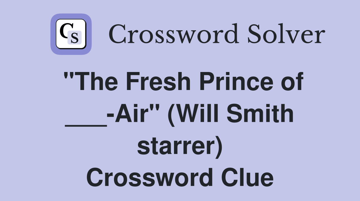 "The Fresh Prince of ___Air" (Will Smith starrer) Crossword Clue